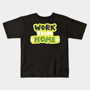 Work From Home - Cute Typography Kids T-Shirt